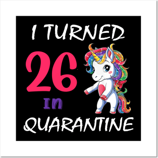 I Turned 26 in quarantine Cute Unicorn Posters and Art